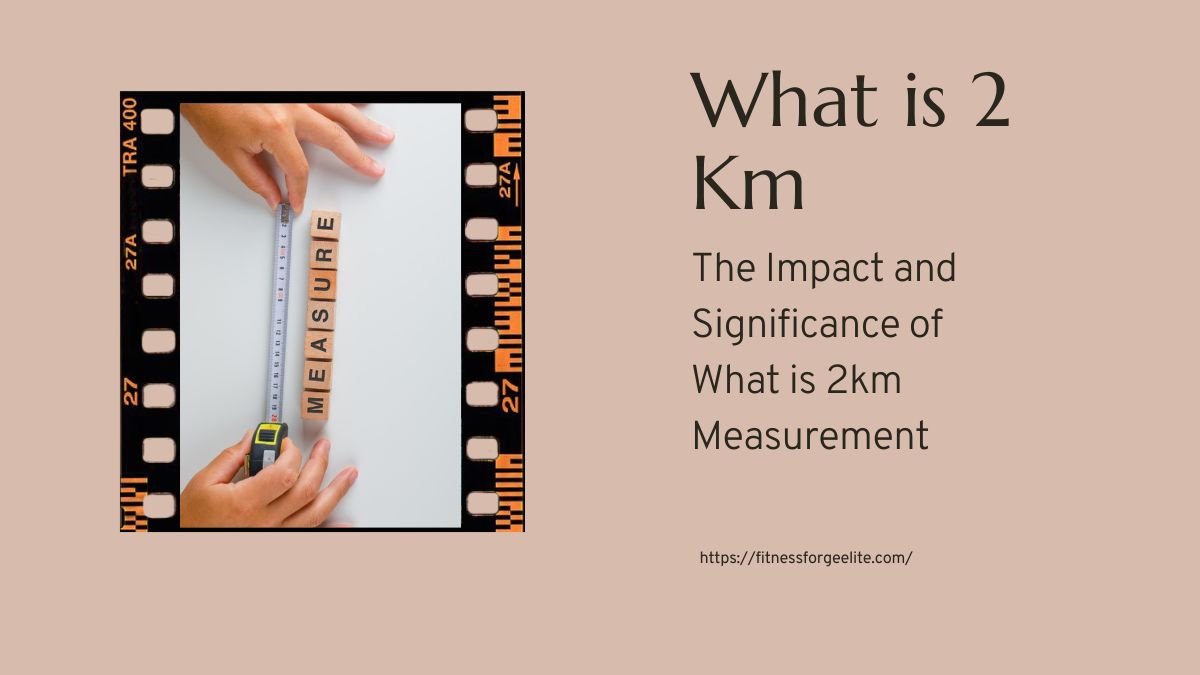 The Impact and Significance of What is  2km Measurement