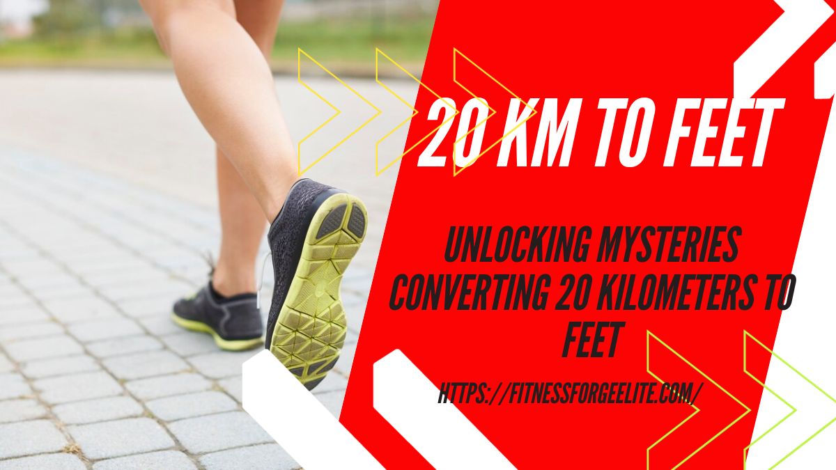 Unlocking Mysteries Converting 20 Kilometers to Feet