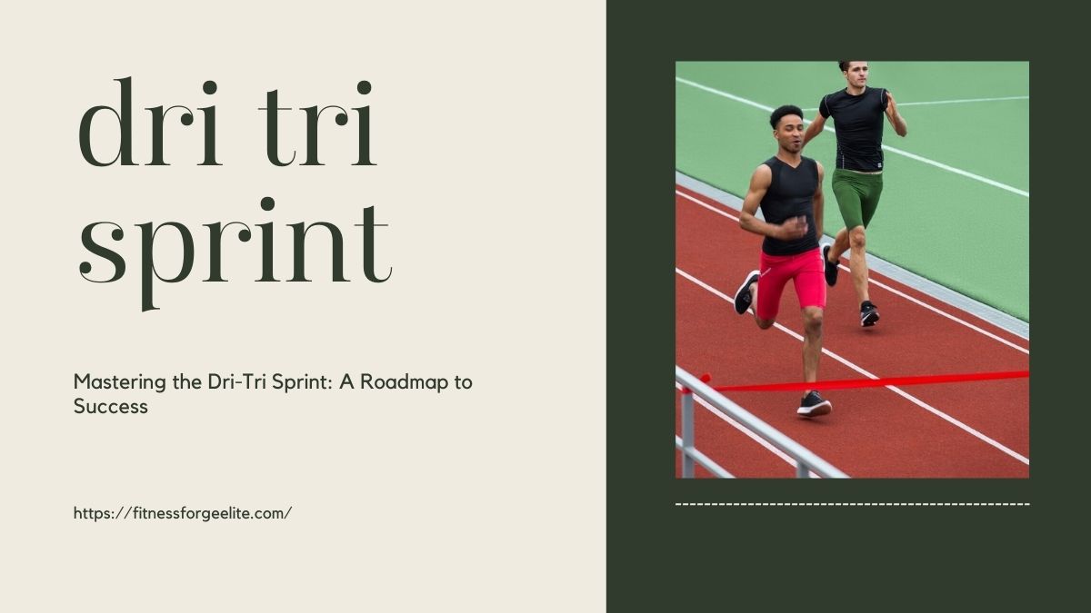 Mastering the Dri-Tri Sprint: A Roadmap to Success