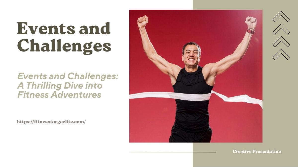 Events and Challenges: A Thrilling Dive into Fitness Adventures