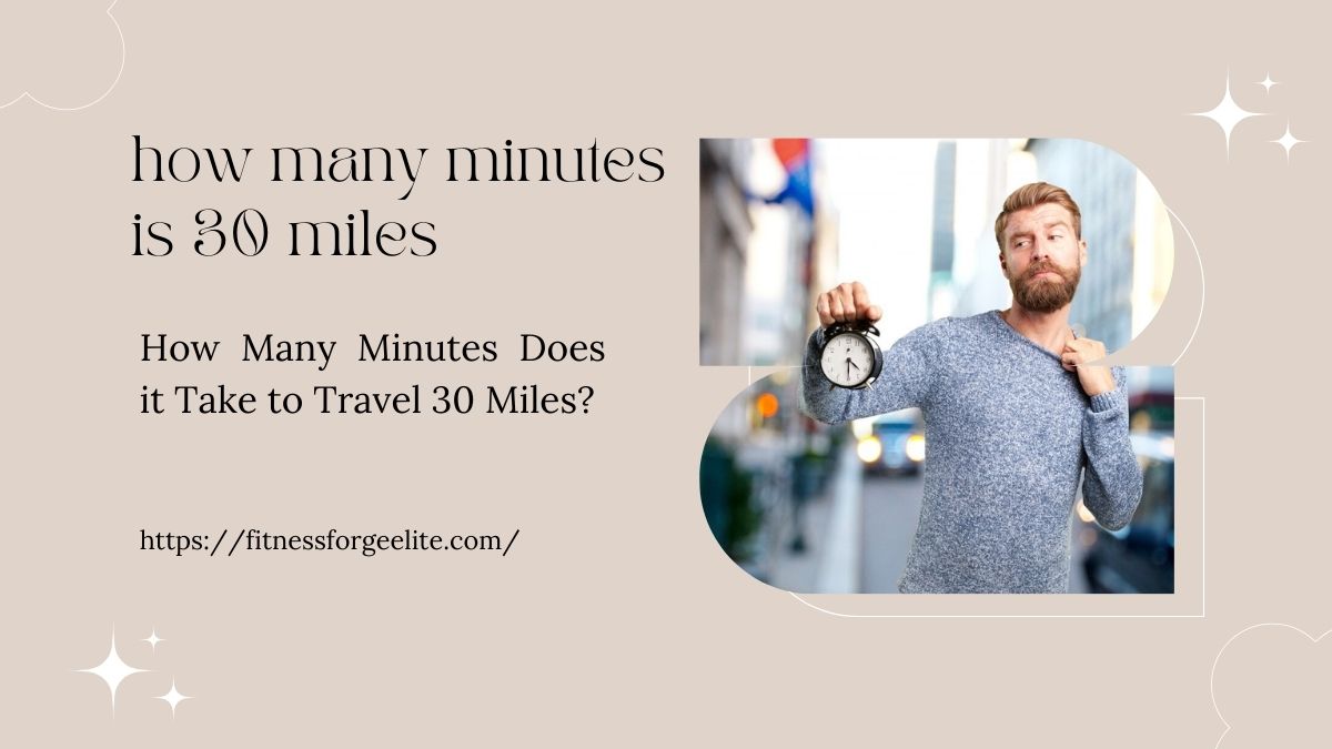 How Many Minutes Does it Take to Travel 30 Miles?