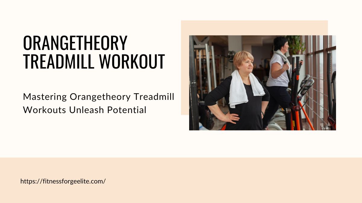Mastering Orangetheory Treadmill Workouts Unleash Potential