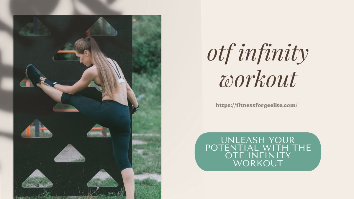 Unleash Your Potential with the OTF Infinity Workout