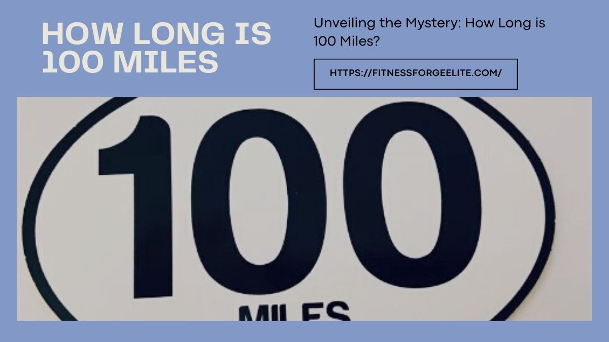 Unveiling the Mystery: How Long is 100 Miles?